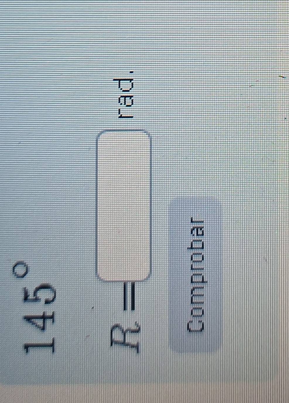 145°
R=□ rad. 
Comprobar