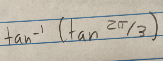 tan^(-1)(tan^(2π)/3)