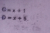 C=x+1
D=x+5.