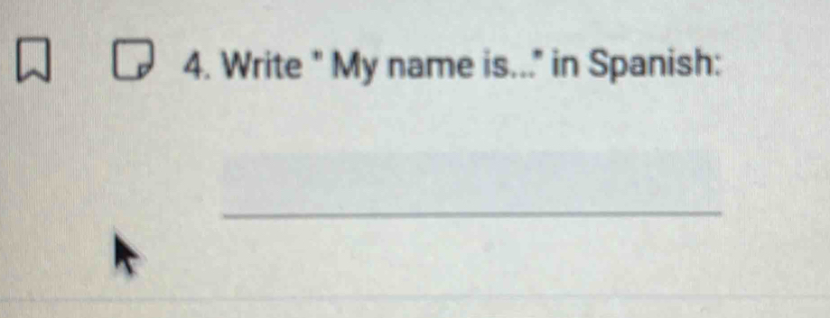 Write " My name is..." in Spanish: 
_