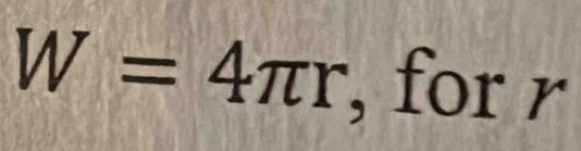 W=4π r , for . Y