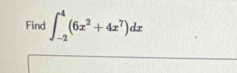 Find ∈t _(-2)^4(6x^2+4x^7)dx