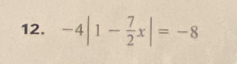 -4|1- 7/2 x|=-8