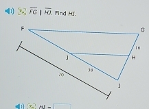 overline FG||overline HJ. Find HI 
n 3.2dt=□