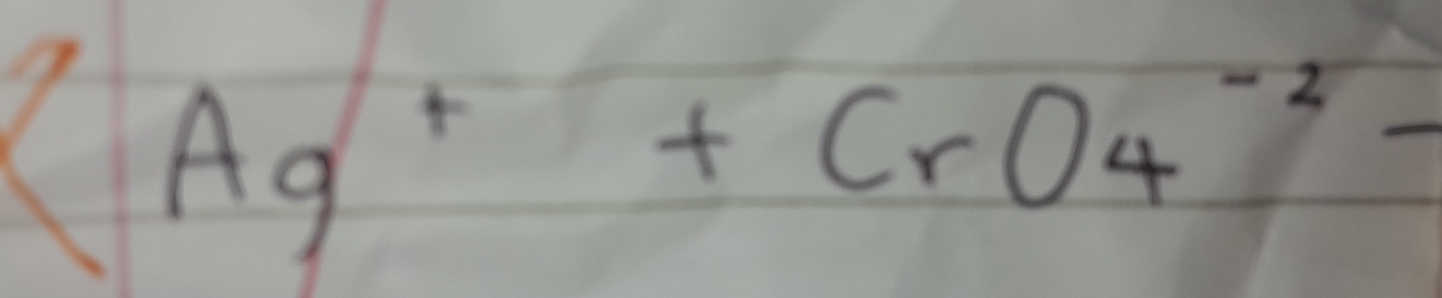 (Ag^++CrO4^(-2)-