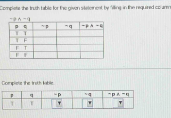 Complete the truth table for the given statement by filling in the required column
Complete the truth table.