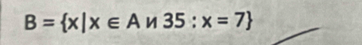 B= x|x∈ An35:x=7