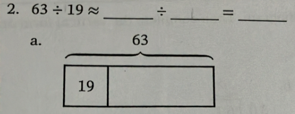 63/ 19approx _ ÷_  =
_
a.