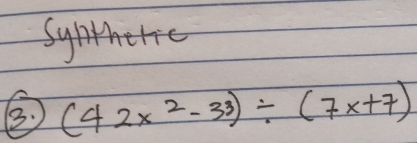 sythre>
(42x^2-33)/ (7x+7)