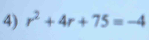 r^2+4r+75=-4