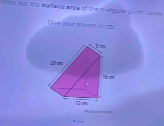 Work out the surface area of the triangular prism balow 
Give your answer ncm^2
t