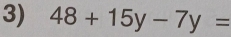 48+15y-7y=