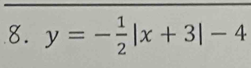 y=- 1/2 |x+3|-4