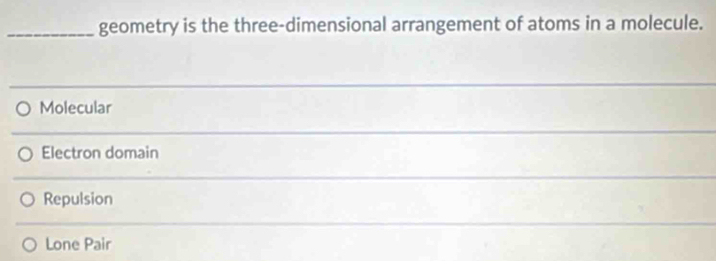 geometry is the three-dimensional arrangement of atoms in a molecule.