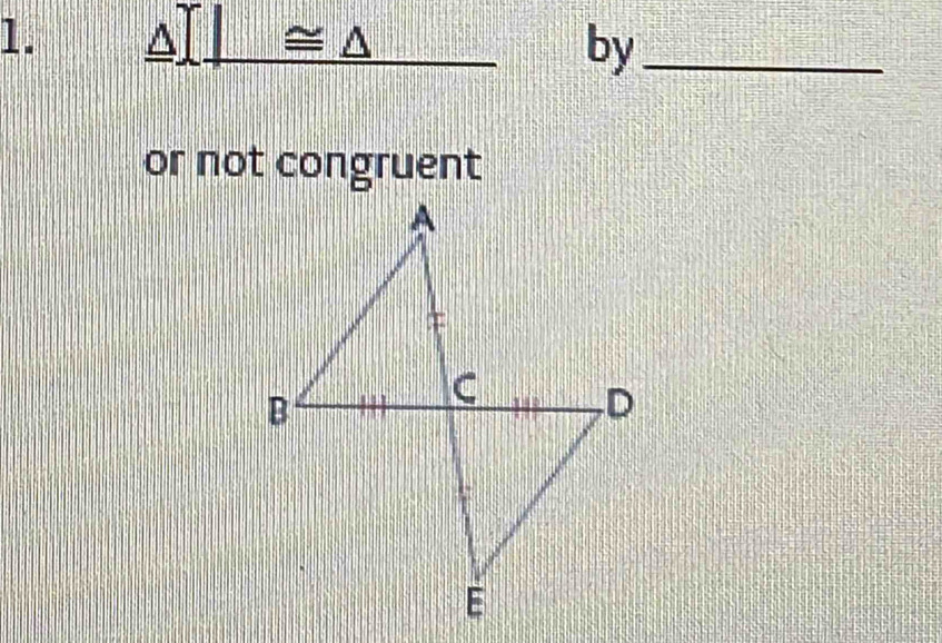 △ _ ≌ _ △  || ,-3, by_ 
or not congruent