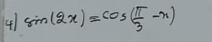 sin (2x)=cos ( π /3 -x)