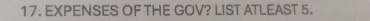 EXPENSES OF THE GOV? LIST ATLEAST 5.