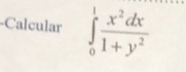 Calcular ∈tlimits _0^(1frac x^2)dx1+y^2