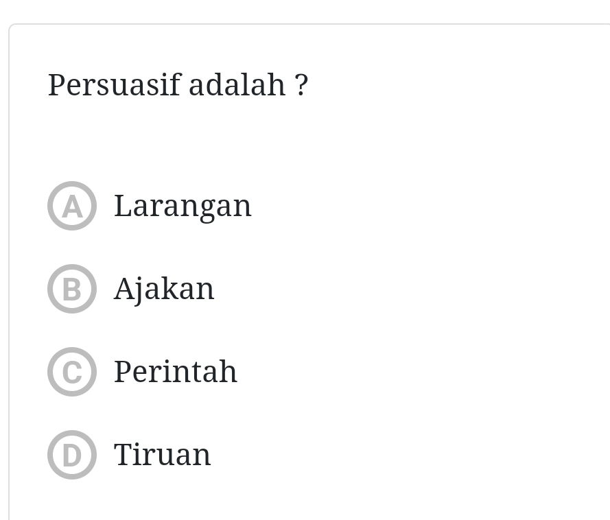 Persuasif adalah ?
A Larangan
Ajakan
3
C Perintah
a Tiruan