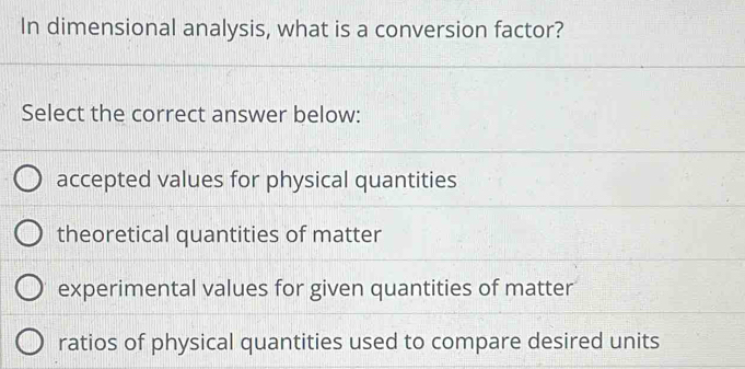 Solved: In dimensional analysis, what is a conversion factor? Select ...