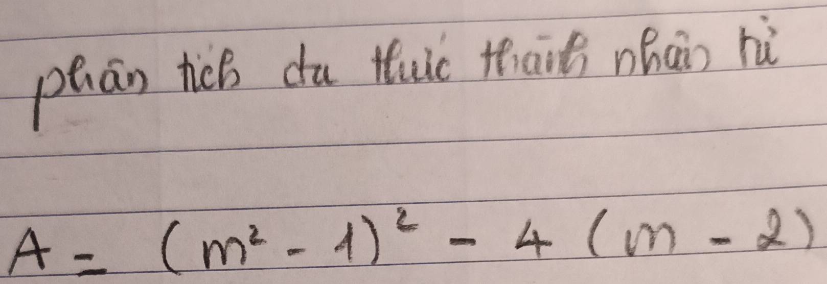 phān ticb du tuc thait nhai hù
A=(m^2-1)^2-4(m-2)