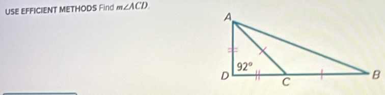 USE EFFICIENT METHODS Find m∠ ACD.