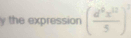 the expression ( d^6x^(12)/5 end(pmatrix)^2