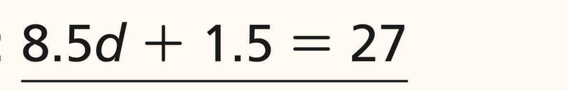 8.5d+1.5=27