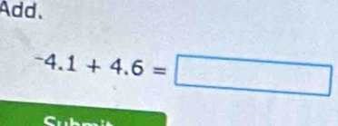 Add、
-4.1+4.6=□