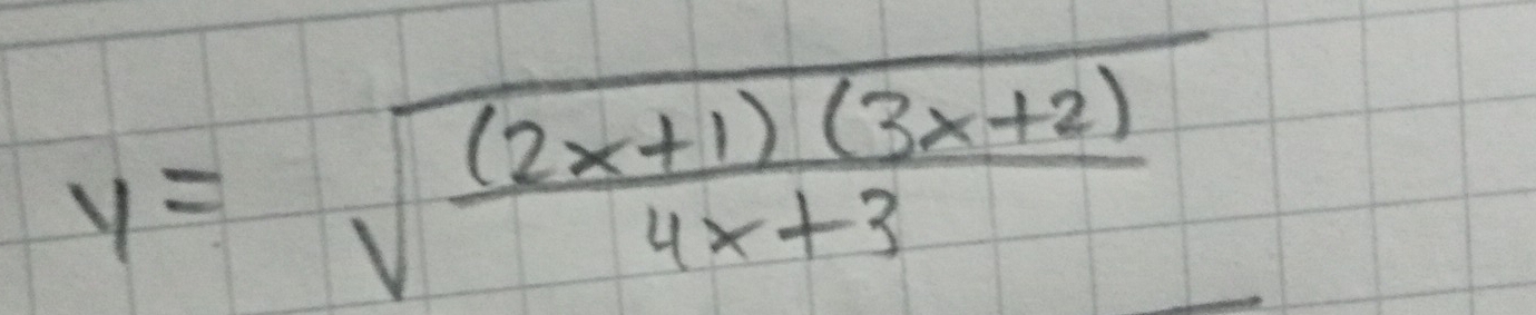 y=sqrt(frac (2x+1)(3x+2))4x+3