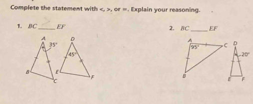 Complete the statement with , or m. Explain your reasoning.
1. BC_ EF 2. BC_ EF