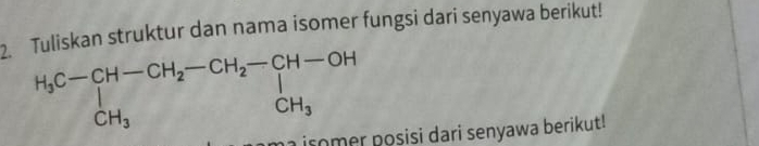 Tuliskan struktur dan nama isomer fungsi dari senyawa berikut!
ma isomer isi dari senyawa berikut!