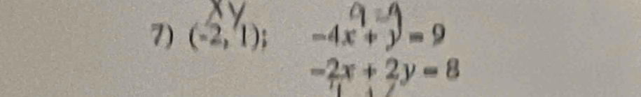 (-2,1); -4x+y=9
-2x+2y=8