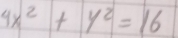 4x^2+y^2=16