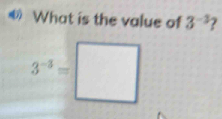 ◆ What is the value of 3^(-3)