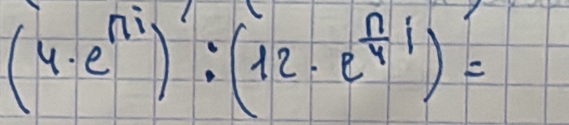 (4· e^(ni)):(12· e^(frac n)4i)=