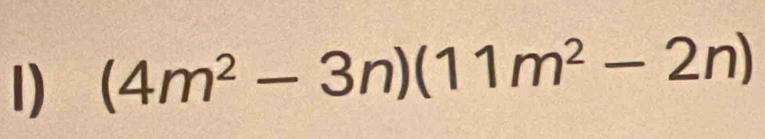 (4m^2-3n)(11m^2-2n)