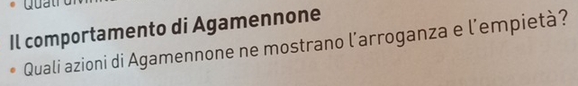 Qua 
Il comportamento di Agamennone 
Quali azioni di Agamennone ne mostrano l’arroganza e l’empietà?