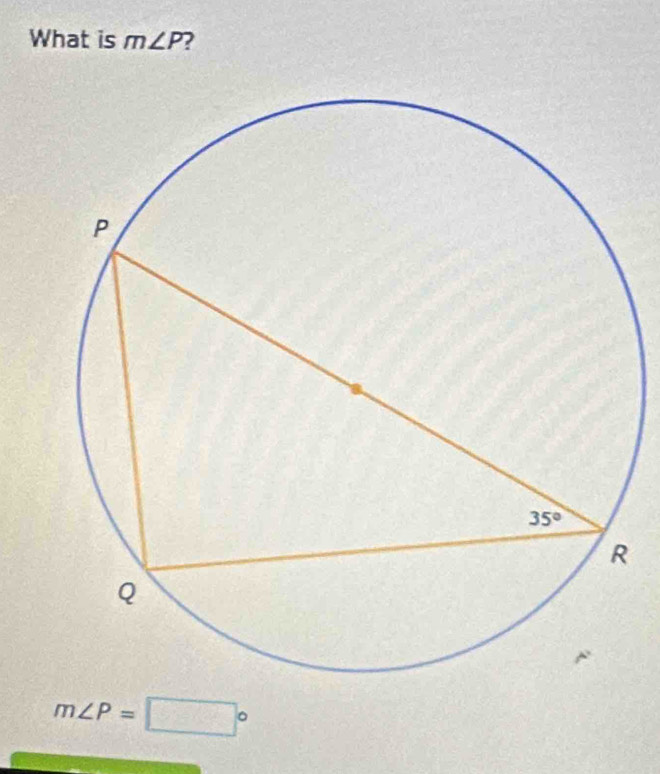 What is m∠ P ?
m∠ P=□°