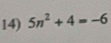 5n^2+4=-6