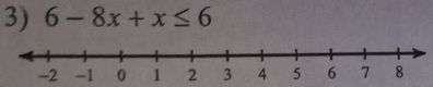 6-8x+x≤ 6