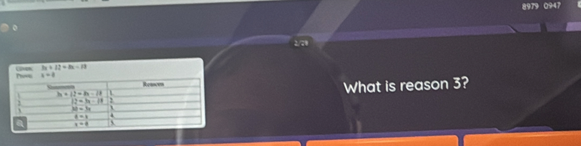 8979 0947
2/28
3x+12=8x-13
What is reason 3?