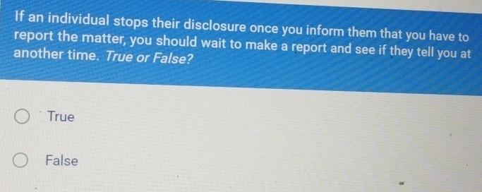 Solved: If an individual stops their disclosure once you inform them ...