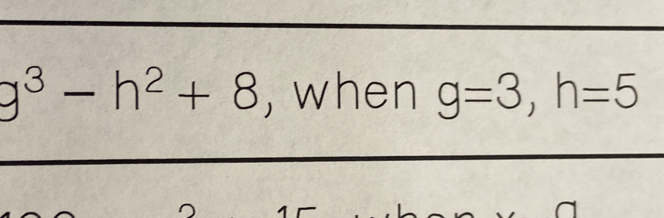 g^3-h^2+8 , when g=3, h=5