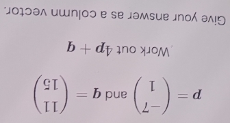 J0ɪɔə^ иwn¡οɔ e sеjəмsuе jnο э^り
b+d;b Ino XoM
beginpmatrix CI IIendpmatrix =b pue beginpmatrix I_L-endpmatrix =d