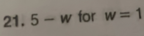 5- W for w=1