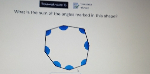 Bookwork code: 1D allowed Caleulator 
What is the sum of the angles marked in this shape?