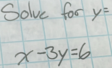 Solve foo y=
x-3y=6