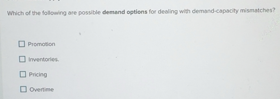 Solved: Which of the following are possible demand options for dealing ...