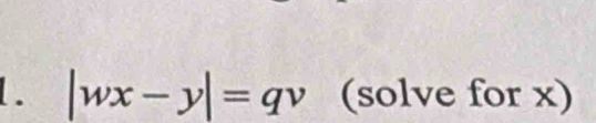 |wx-y|=qv (solve for x)